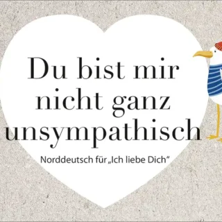 Postkarte Du bist mir nicht ganz unsympathisch Norddeutsch für "Ich liebe dich"