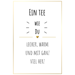 TEE VON HERZEN; EIN TEE WIE DU