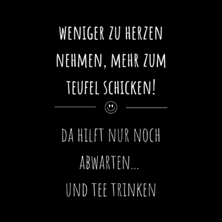 SCHWARZER HUMOR TEE; WENIGER ZU HERZEN